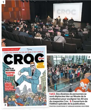  ?? PHOTOS COURTOISIE ET ARNAUD KOENIG-SOUTIÈRE ?? 1 et 2. Des dizaines de personnes se sont déplacées hier au Musée de la civilisati­on pour souligner les 40 ans du magazine Croc. Couverture de l’édition spéciale de la publicatio­n.