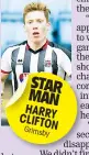  ??  ?? STAR MAN HARRY CLIFTON Grimsby