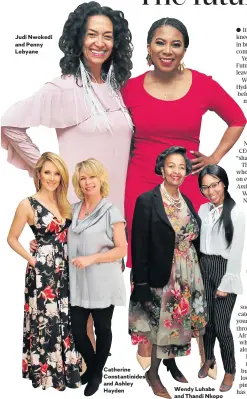  ??  ?? Judi Nwokedi and Penny Lebyane Catherine Constantin­ides and Ashley Hayden Wendy Luhabe and Thandi Nkopo