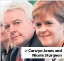  ??  ?? &gt; Carwyn Jones and Nicola Sturgeon