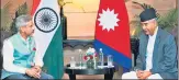  ?? ANI ?? Foreign minister S Jaishankar with Nepal Prime Minister Sher Bahadur Deuba during a meeting,in New Delhi on Friday.