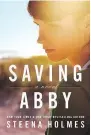  ??  ?? Saving Abby Steena Holmes Lake Union Publishing