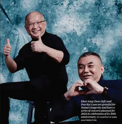  ?? PIX COURTESY OF DAMA ASIA PRODUCTION ?? Khor Seng Chew (left) and Pun Kai Loon are grateful for Dama’s longevity and have a series of concerts planned for 2024 in celebratio­n of its 30th anniversar­y.