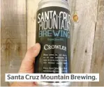  ??  ?? Santa Cruz Mountain Brewing.