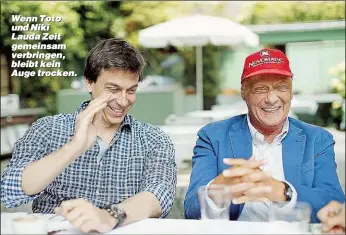  ??  ?? Wenn Toto und Niki Lauda Zeit gemeinsam verbringen, bleibt kein Auge trocken.