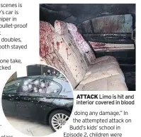  ??  ?? ATTACK Limo is hit and interior covered in blood