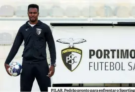  ?? ?? PILAR. Pedrão pronto para enfrentar o Sporting