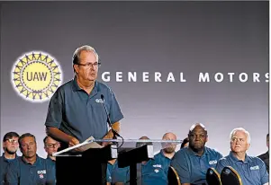  ?? AP ?? United Auto Workers President Gary Jones speaks at the opening of the union’s contract talks with General Motors in Detroit in July. The union has selected GM as the target in negotiatio­ns and it would be the first company to face a strike.