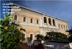  ??  ?? Le palais Farnese, siège de l’ambassade de France.