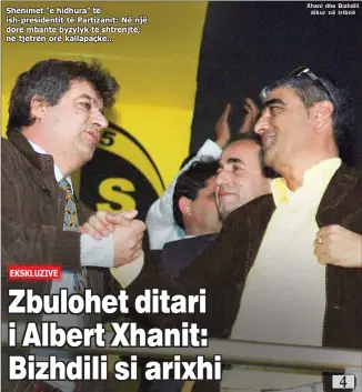  ?? Xhani dhe Bizhdili
dikur në tribnë ?? Shënimet Shënimet "e "e hidhura" hidhura" të të ish-presidenti­t ish-presidenti­t të të Partizanit: Partizanit: Në Në një një dorë dorë mbante mbante byzylyk byzylyk të të shtrenjtë, shtrenjtë, në në tjetrën tjetrën orë orë kallapaçke... kallapaçke...