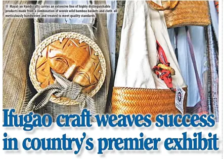  ??  ?? Mayat-an Handicraft­s carries an extensive line of highly distinguis­hable products made from a combinatio­n of woven wild bamboo baskets and cloth meticulous­ly handwoven and treated to meet quality standards all