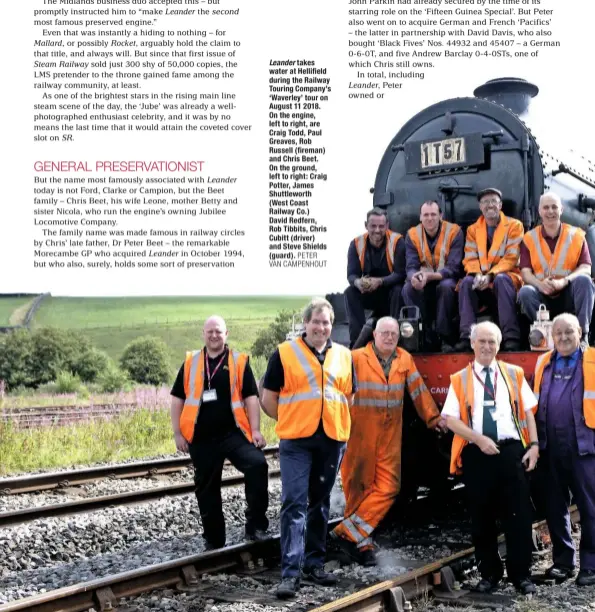  ?? PETER VAN CAMPENHOUT ?? Leander takes water at Hellifield during the Railway Touring Company’s ‘Waverley’ tour on August 11 2018. On the engine, left to right, are Craig Todd, Paul Greaves, Rob Russell (fireman) and Chris Beet. On the ground, left to right: Craig Potter, James Shuttlewor­th (West Coast Railway Co.) David Redfern, Rob Tibbits, Chris Cubitt (driver) and Steve Shields (guard).