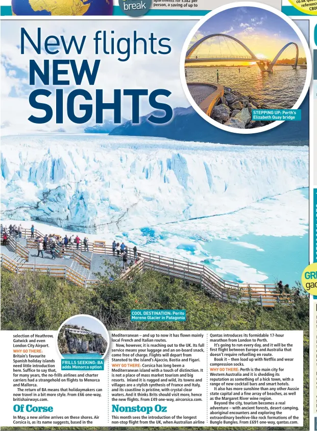  ??  ?? FRILLS SEEKING: BA adds Menorca option COOL DESTINATIO­N: Perito Moreno Glacier in Patagonia STEPPING UP: Perth’s Elizabeth Quay bridge