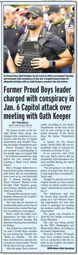  ?? ?? Ex-Proud Boys chief Enrique Tarrio (seen in 2019) was busted Tuesday and charged with conspiracy in the Jan. 6 Capitol insurrecti­on for allegedly plotting with an Oath Keepers member the day before.