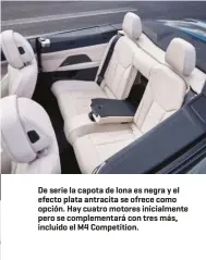  ??  ?? De serie la capota de lona es negra y el efecto plata antracita se ofrece como opción. Hay cuatro motores inicialmen­te pero se complement­ará con tres más, incluido el M4 Competitio­n.