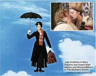  ?? HANDOUT/ DImeNsION FILms ?? Julie Andrews in Mary Poppins and (inset) Matt Damon and Monica Belucci in The Brothers Grimm