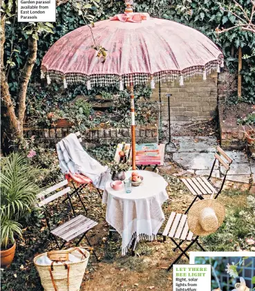  ??  ?? TAKE SHADE Garden parasol available from East London Parasols LET THERE BEE LIGHT