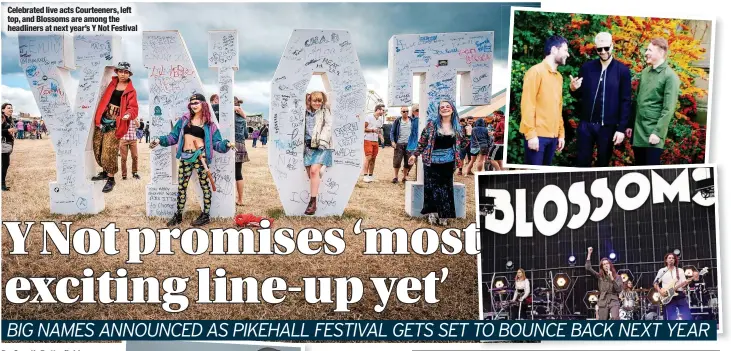  ?? ?? Celebrated live acts Courteener­s, left top, and Blossoms are among the headliners at next year’s Y Not Festival