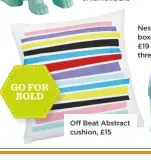  ??  ?? Off Beat Abstract cushion, £15