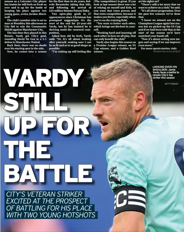  ?? GETTY IMAGES ?? LOOKING OVER HIS SHOULDER: Jamie Vardy faces a battle to remain City’s top striker this season