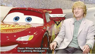  ??  ?? Owen Wilson lends voice to Lightning McQueen