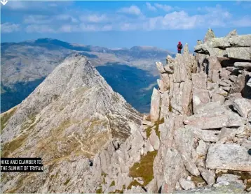  ??  ?? HIKE AND CLAMBER TO THE SUMMIT OF TRYFAN