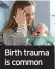  ??  ?? Birth trauma is common