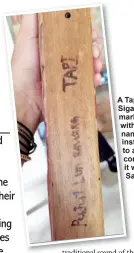  ??  ?? A Tapi by Sigar Padan, marked with the name of the instrument, to avoid confusing it with the Sape.