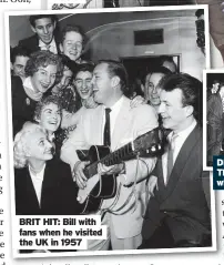  ?? ?? BRIT HIT: Bill with fans when he visited the UK in 1957