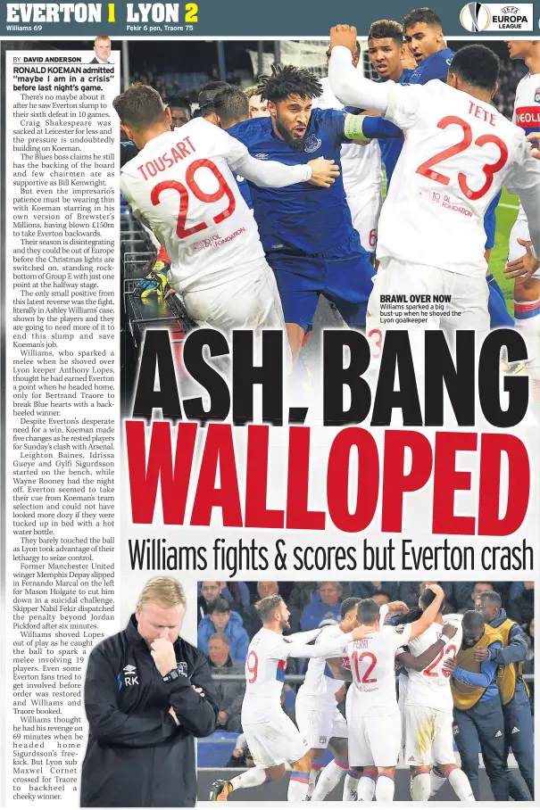  ??  ?? Williams sparked a big bust-up when he shoved the Lyon goalkeeper BRAWL OVER NOW