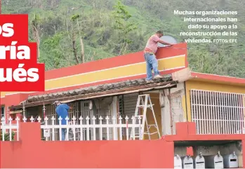 ?? FOTOS: EFE ?? Muchas organizaci­ones internacio­nales han dado su apoyo a la reconstruc­ción de las viviendas.