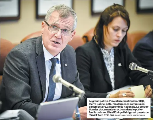  ?? PHOTO D’ARCHIVES, SIMON CLARK ?? Le grand patron d’investisse­ment Québec (IQ) , Pierre Gabriel Côté, l’an dernier en commission parlementa­ire, à l’assemblée nationale. La proportion des placements en actions dans le portefeuil­le de la société d’état qu’il dirige est passée de 35 à 24 % en trois ans.