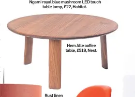  ?? ?? Hem Alle coffee table, £519, Nest.
Rust linen shade, £26, Habitat.