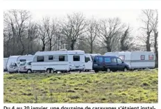  ??  ?? Du 4 au 20 janvier, une douzaine de caravanes s’étaient installées en ZA du Clos des Landes.