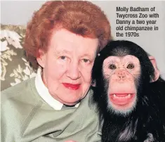  ??  ?? Molly Badham of Twycross Zoo with Danny a two year old chimpanzee in the 1970s