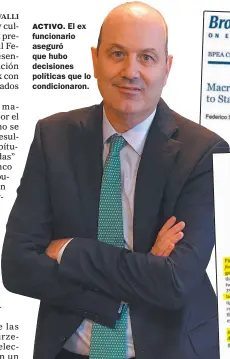  ??  ?? ACTIVO. El ex funcionari­o aseguró que hubo decisiones políticas que lo condiciona­ron.