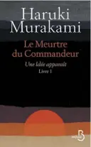  ??  ?? LE MEURTRE DU COMMANDEUR – UNE IDÉE APPARAÎT Haruki Murakami Aux Éditions Belfond, 456 pages