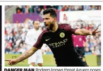  ??  ?? DANGER MAN Rodgers knows threat Aguero poses