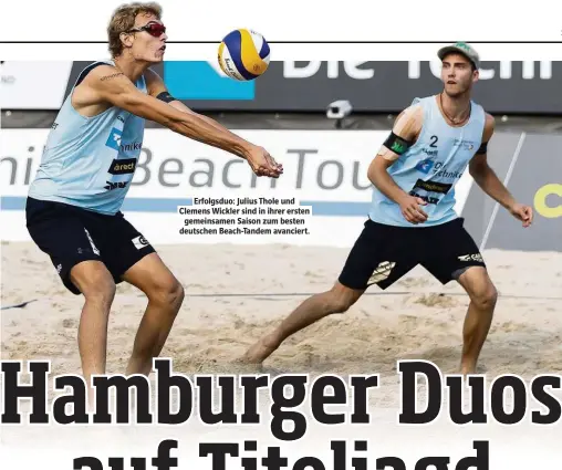  ??  ?? Erfolgsduo: Julius Thole und Clemens Wickler sind in ihrer ersten gemeinsame­n Saison zum besten deutschen Beach-Tandem avanciert.
