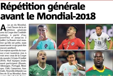  ??  ?? Cristiano Ronaldo, Alexis Sanchez, Julian Draxler, Chicharito Hernandez, Fedor Smolov et Vincent Aboubakar : quelques unes des têtes d’affiche. (Photos AFP)