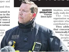  ??  ?? MASSIVE OPERATION Fireman Steve Apter
