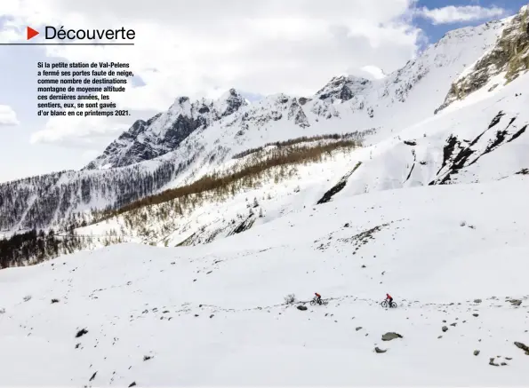  ??  ?? Si la petite station de Val-pelens a fermé ses portes faute de neige, comme nombre de destinatio­ns montagne de moyenne altitude ces dernières années, les sentiers, eux, se sont gavés d’or blanc en ce printemps 2021.