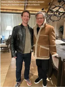  ?? ?? Meta's Mark Zuckerberg and Nvidia's Jensen Huang in a fashion-swap photo in March.