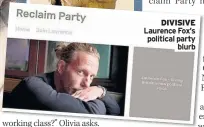  ??  ?? DIVISIVE Laurence Fox’s political party blurb