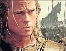  ?? ?? Brad Pitt in Troy, the 2004 movie based on the Greek myth