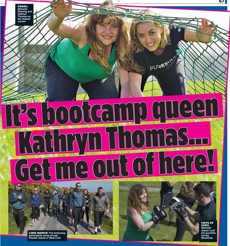  ??  ?? crawl: Michelle Fleming and Kathryn Thomas on the assault course long march: The bootcamp participan­ts yomp across Sherkin Island in West Cork fists of fury: Michelle doesn’t pull her punches during Boxercise