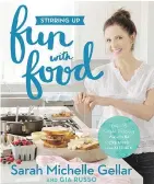  ??  ?? Stirring Up Fun with Food: Over 115 Simple, Delicious Ways to Be Creative in the Kitchen, by Sarah Michelle Gellar and Gia Russo.