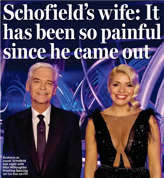  ??  ?? Business as usual: Schofield last night with Miss Willoughby fronting Dancing on Ice live on ITV