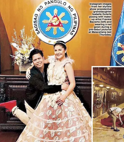  ??  ?? Instagram images from her stylists show presidenti­al granddaugh­ter Isabelle Duterte posing with makeup artist Frankie Bacierto (left) and wearing a red gown during a pre-debut pictorial at Malacañang last Thursday.