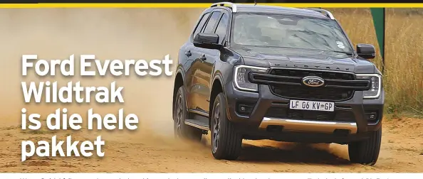  ?? FOTO’S: MARIEKE SNYMAN ?? Taai, vinnig én mooi. Die Ford Everest Wildtrak V6 het nie net die hinderniss­e in ’n kits baasgeraak nie; hy lyk ook mooi.